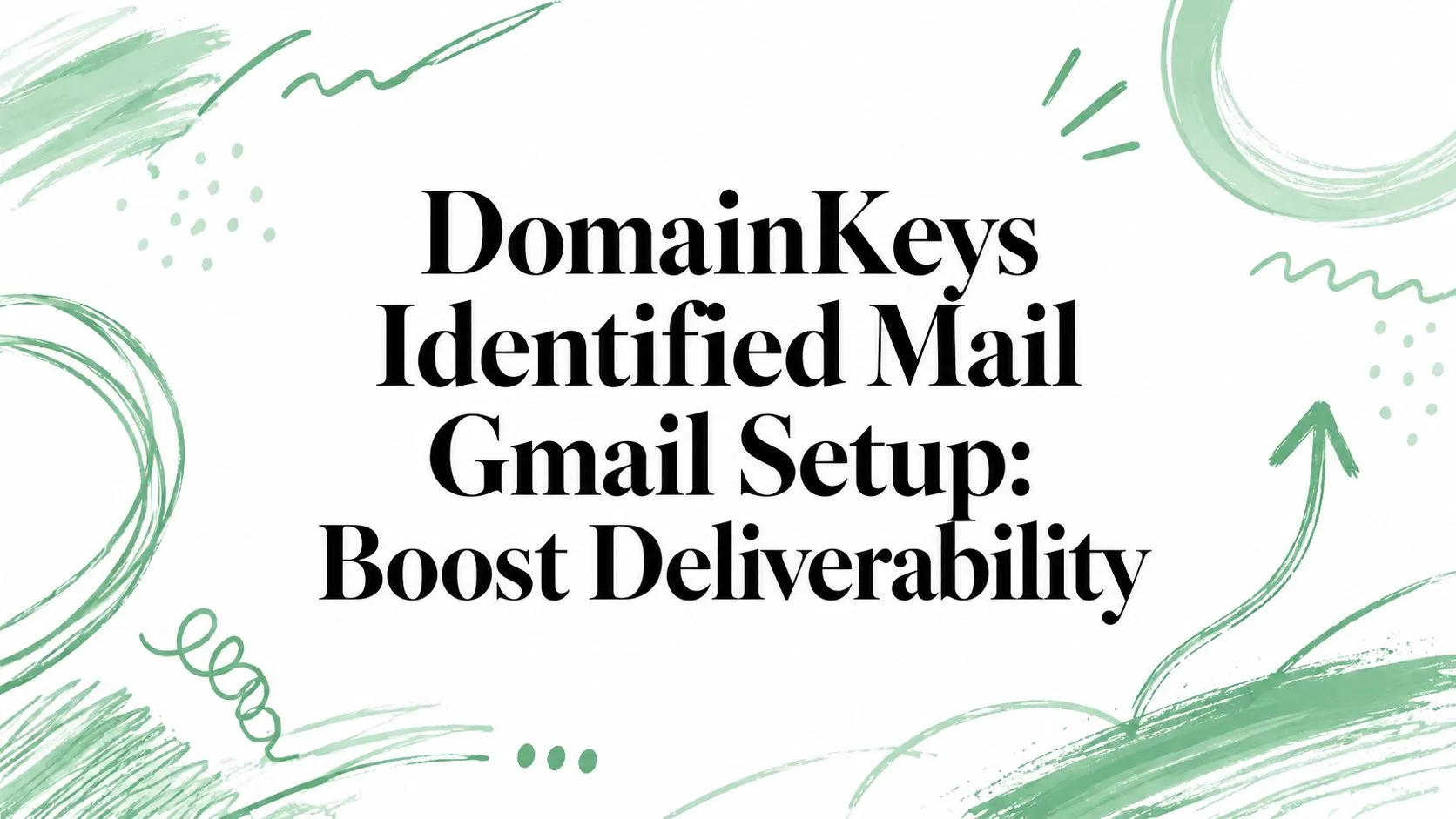 إعداد DomainKeys Identified Mail في Gmail: تعزيز قابلية الوصول