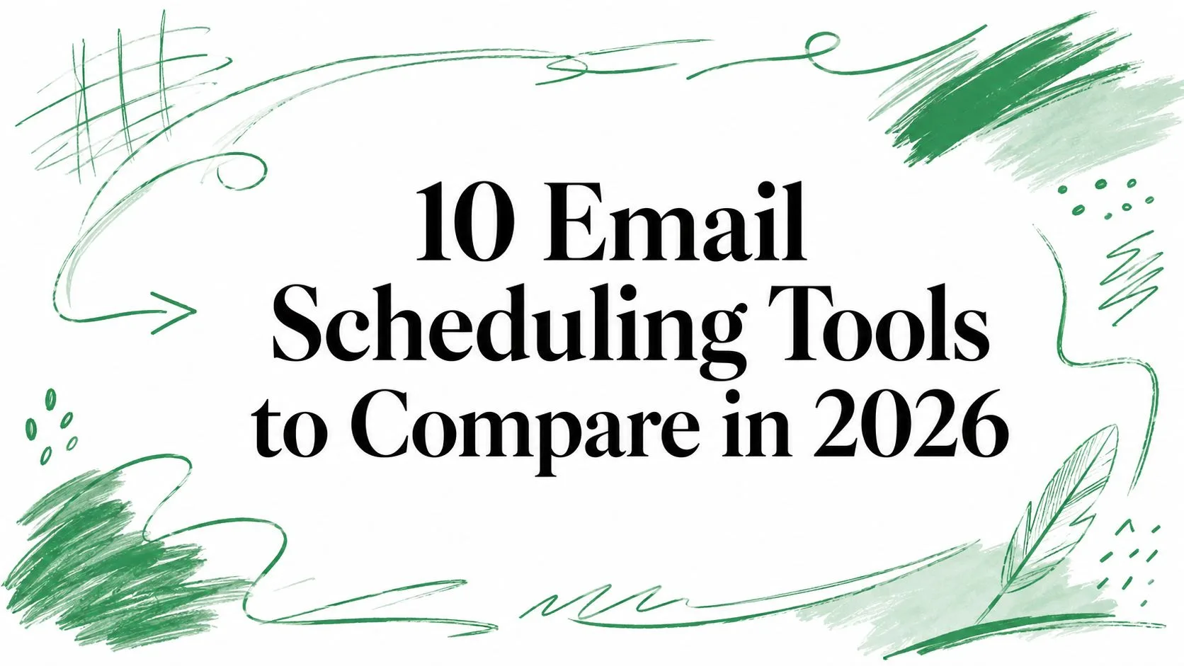 10 Email Scheduling Tools to Compare in 2026