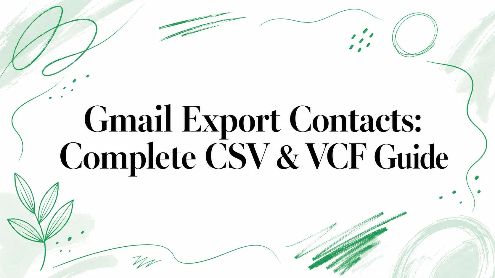 Gmail संपर्क निर्यात: संपूर्ण CSV और VCF गाइड