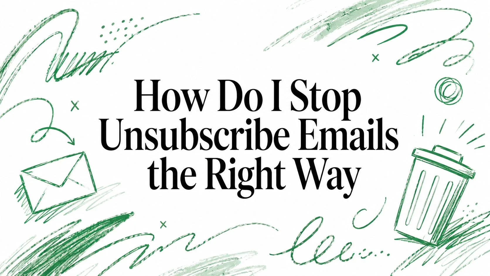 How Do I Stop Unsubscribe Emails the Right Way