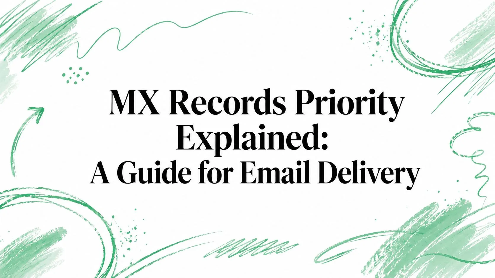 MX Records Priority Explained: A Guide for Email Delivery